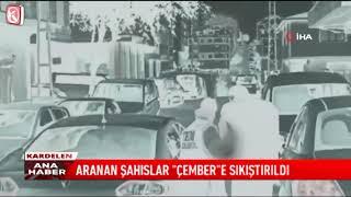 Kardelen TV I ARANAN ŞAHISLAR "ÇEMBER"E SIKIŞTIRILDI