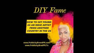 DIY FAME: How To Get Found As An Indie Artist From another Country In The US