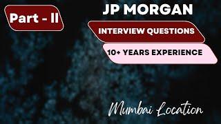 JPMorgan Java interview experience (Part-II) | Interview questions and answers | 10 + years