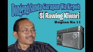 Si Rawing Kiwari  | bag 11 Dongeng Sunda Wa Kepoh