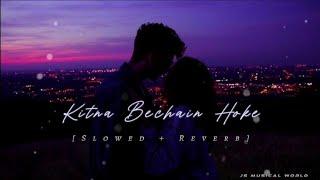 Kitna Bechain Hoke [Slowed + Reverb] | Rahul Jain | JS Musical World