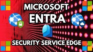 Microsoft Entra Security Service Edge (SSE) Internet Access & Private Access Overview #zerotrust