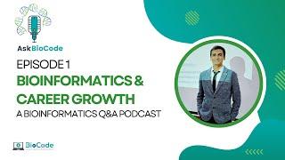 Ask BioCode -A Bioinformatics Q&A Podcast Episode 1 Introduction to Bioinformatics and Career Growth