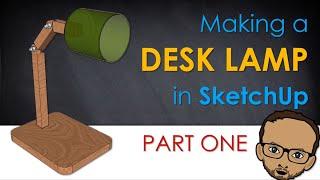 Make a desk lamp in SketchUp | Part 1