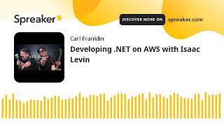 Developing .NET on AWS with Isaac Levin