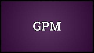 GPM Meaning