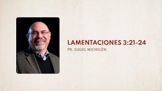 Lamentaciones 3:21-24 | Prédicas Cristianas