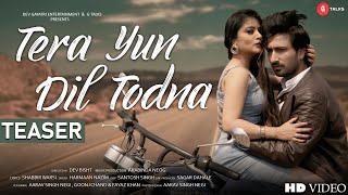 Song Teaser► Tera Yun Dil Todna | Aarav Singh, Goonj Chand, Fayaz Khan | Arbinda, Shabbir, Harmaan |