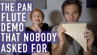 The Pan Flute Demo That Nobody Asked For