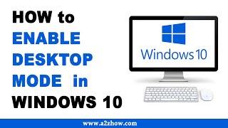 How to Enable Desktop Mode in Windows 10