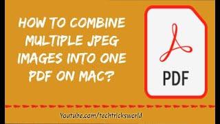 How to Combine Multiple JPEG Images into One PDF On Mac?