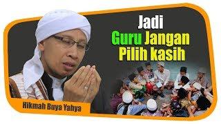 Jadi Guru Jangan Pilih Kasih - Hikmah Buya Yahya