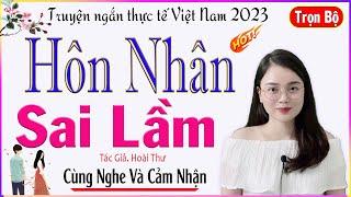 Hãy Cùng Nghe Và Cảm Nhận - HÔN NHÂN SAI LẦM - Full - Tâm sự thực tế rất đáng nghe #mcthuhue