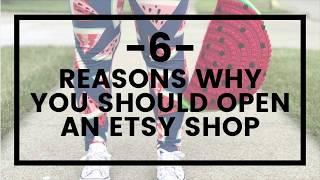 6 Reasons Why You Should Open An Etsy Shop