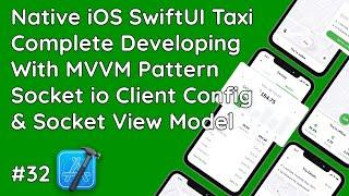 #32 SwiftUI MVVM: Configuring Socket.io Client & Creating a Global Socket View Mode | Taxi App