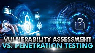 Vulnerability Assessment vs. Penetration Testing: What's the Difference?