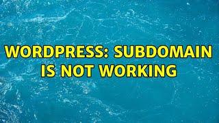 Wordpress: Subdomain is not working