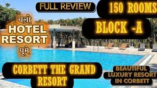 CORBETT THE GRAND RESORT . BLOCK A FULL REVIEW . NEAR HANUMAN DHAM CHOI JIM CORBETT