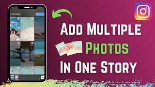 How To Add Multiple Photos Or Videos In One Instagram Story