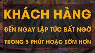 Thu Hút Khách Hàng Ngay Lập Tức Bất Ngờ Trong 5 Phút Hoặc Sớm Hơn I Sức Mạnh Tiềm Thức Luật Hấp Dẫn