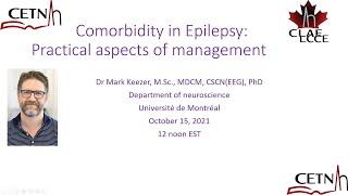 Comorbidity in Epilepsy:  Practical aspects of management by Dr Mark Keezer. October 15, 2021