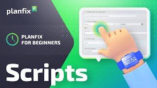 Planfix for Beginners: Scripts