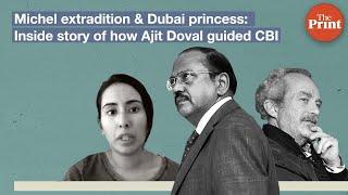 Michel extradition & Dubai princess: Inside story of how Ajit Doval guided CBI