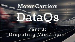 DataQs - Part 3 - Disputing Violations