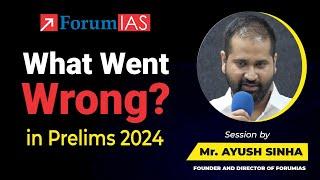 What Went Wrong In Prelims 2024 | Session by Mr. Ayush Sinha | ForumIAS