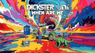 Dickster & Uni - When Are We