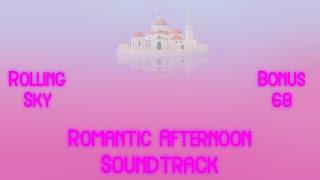 Rolling Sky Bonus 68 Romantic Afternoon (Passionate Love Bonus) Soundtrack Coming Soon