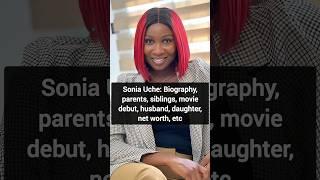 Sonia Uche: Biography, parents, siblings, movie debut, husband, daughter, net worth, etc #soniauche