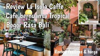 LA ISOLA CAFFE | Cafe Hits Terbaru Nuansa Tropical pertama di Bogor #review