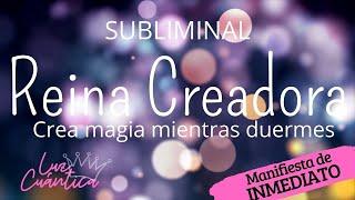 Subliminal Reina Creadora