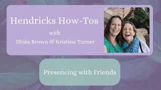 Hendricks How-Tos with Dhira Brown & Kristina Turner