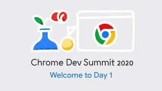 Day 1: Chrome Dev Summit 2020