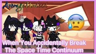 When You Accidentally Break The Space Time Continuum | Gacha Club | AverageUndead