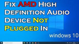 How To Fix AMD High Definition Audio Device Not Plugged In