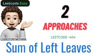 Sum of Left Leaves | 2 Approaches | META | Leetcode 404 | codestorywithMIK