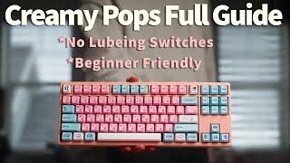 How To Build This Creamy Pops Keyboard And Perfectly On Your First Try | Full Build Guide