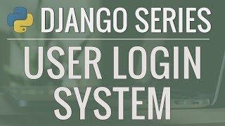 Python Django Tutorial: Full-Featured Web App Part 7 - Login and Logout System