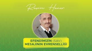 Efendimizin (sav) Mesajının Evrenselliği | Rasim Haner