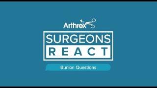 Surgeons React - Arthrex Minimally Invasive Bunionectomy