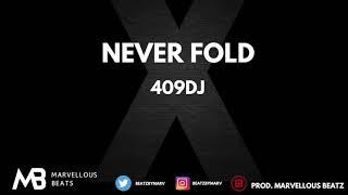 Never Fold - 409DJ (Prod. Marvellous Beatz) *NEW SINGLE*