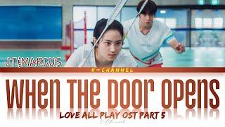 When The Door Opens (문이 열리면) - JT&MARCUS | Love All Play (너에게 가는 속도 493km) OST Part 5 | Han/Rom/Eng