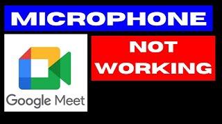 Google Meet Microphone not Working on Windows 11 / 10 Fixed