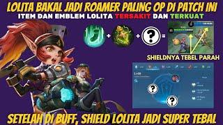 ITEM DAN EMBLEM LOLITA SHIELD TEBAL SETELAH BUFF, BUILD LOLITA PALING SAKIT FULL DARAH PUTIH TERKUAT