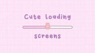 Cute loading screens made by me  (Free and no credits needed)
