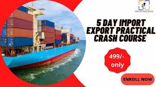 5 Day pratical Crash Course On Export Import Documentation