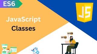 ES6 Tutorial: JavaScript Classes In Detail